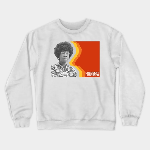 Shirley Chisholm: Unbought and Unbossed Crewneck Sweatshirt by Xanaduriffic